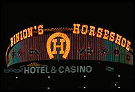 Sign for Binion's Horseshoe. Downtown Las Vegas. The owner of Binion's, Ted Binion, was murdered on September 17, 1998 by Sandy Murphy, Binion's 27-year-old girlfriend and former topless dancer, and her lover, Rick Tabish